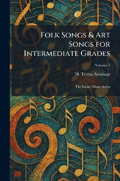 Folk Songs & Art Songs for Intermediate Grades: The Laurel Music Series
