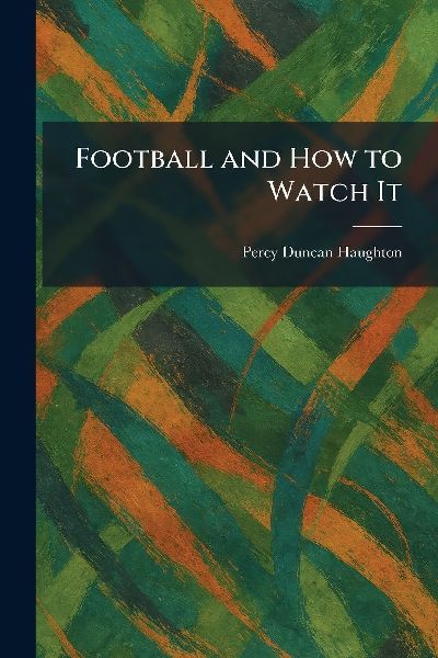 Football and How to Watch It