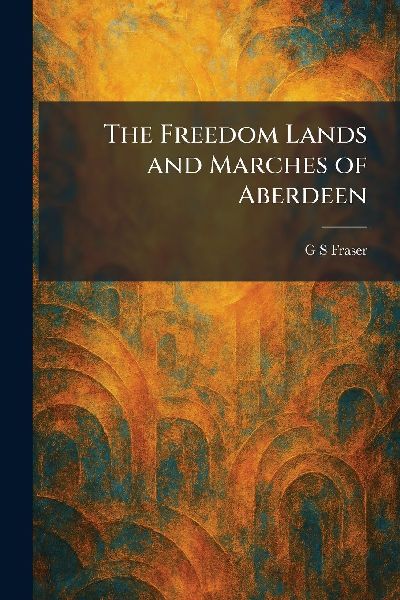 The Freedom Lands and Marches of Aberdeen
