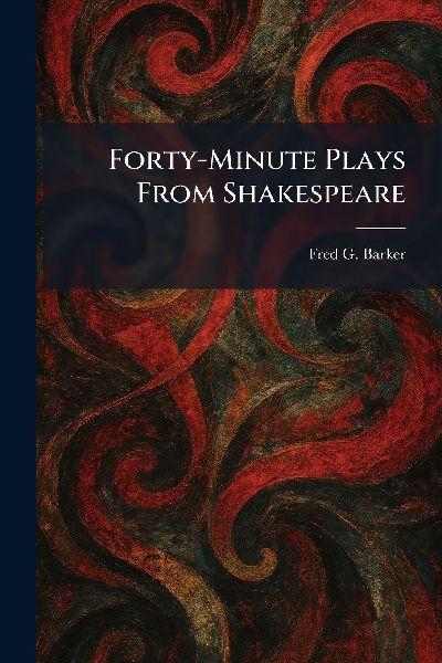 Forty-Minute Plays From Shakespeare