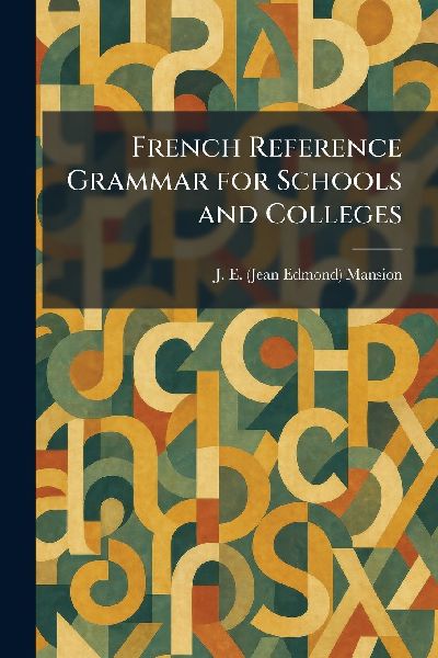 French Reference Grammar for Schools and Colleges