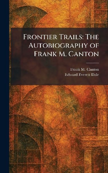 Frontier Trails: The Autobiography of Frank M. Canton