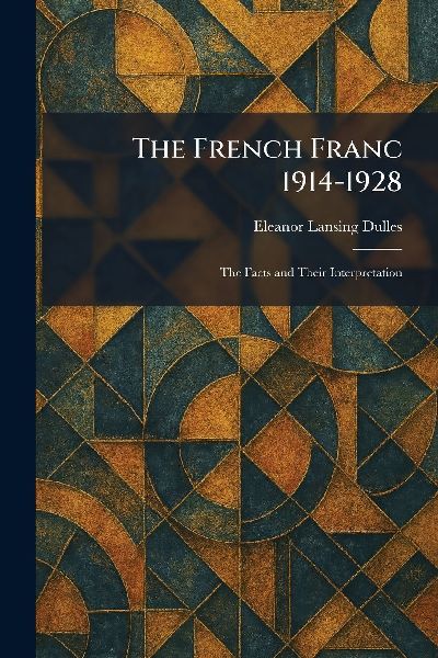 The French Franc 1914-1928: The Facts and Their Interpretation
