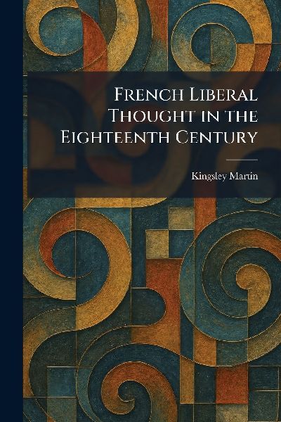 French Liberal Thought in the Eighteenth Century