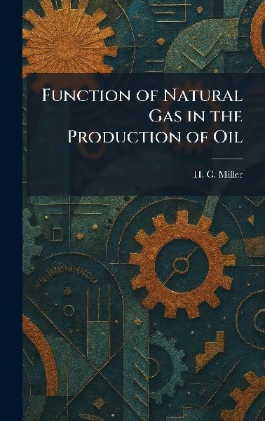Function of Natural Gas in the Production of Oil
