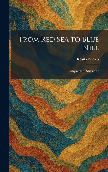From Red Sea to Blue Nile: Abyssinian Adventure