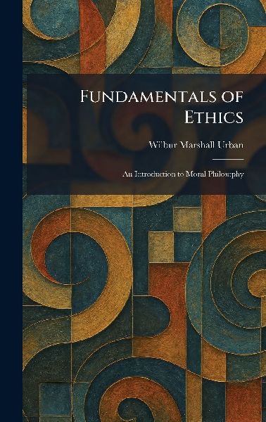 Fundamentals of Ethics: An Introduction to Moral Philosophy