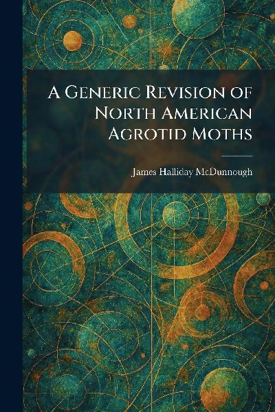 A Generic Revision of North American Agrotid Moths
