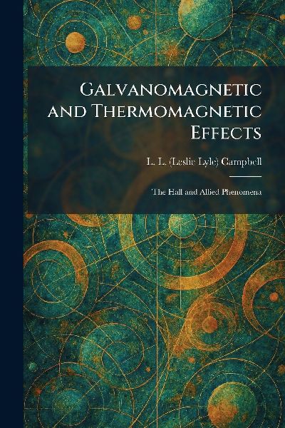 Galvanomagnetic and Thermomagnetic Effects: The Hall and Allied Phenomena