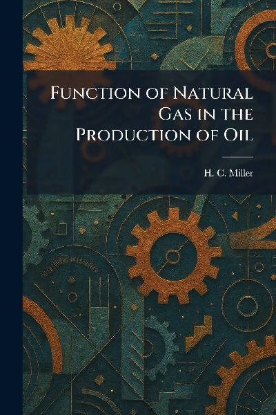 Function of Natural Gas in the Production of Oil