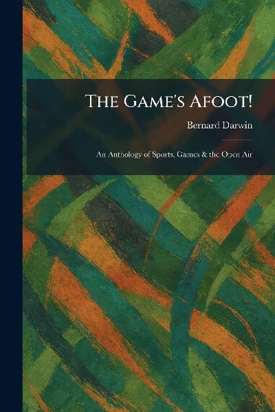 The Game's Afoot!: An Anthology of Sports, Games & the Open Air