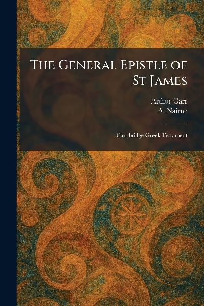 The General Epistle of St James: Cambridge Greek Testament