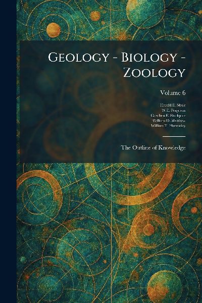 Geology - Biology - Zoology: The Outline of Knowledge