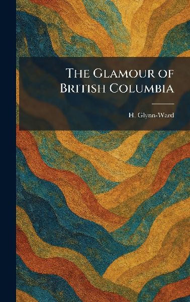 The Glamour of British Columbia