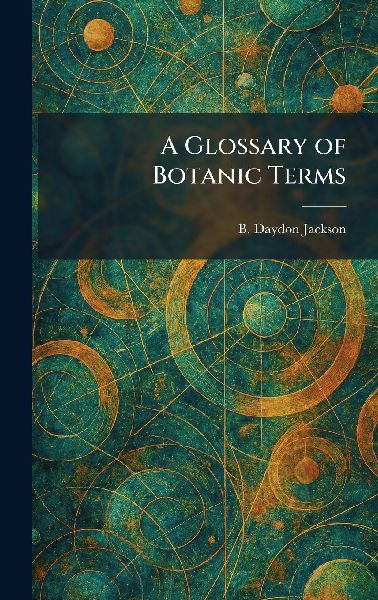A Glossary of Botanic Terms