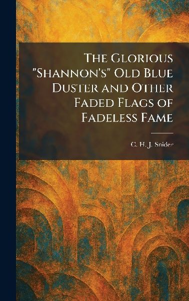 The Glorious Shannons Old Blue Duster and Other Faded Flags of Fadeless Fame