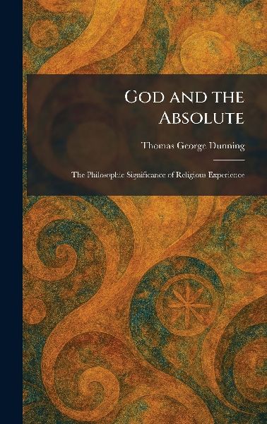 God and the Absolute: The Philosophic Significance of Religious Experience