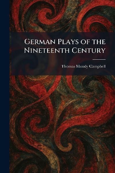 German Plays of the Nineteenth Century