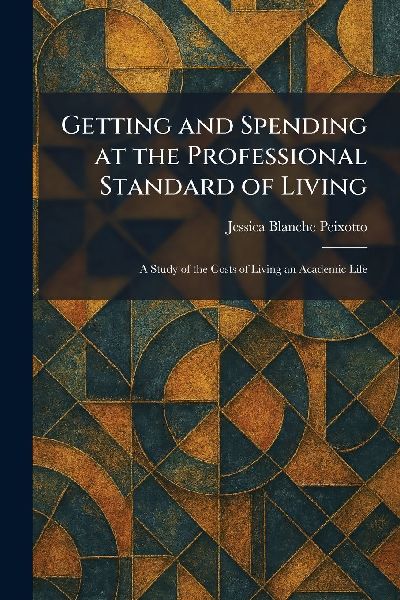Getting and Spending at the Professional Standard of Living: A Study of the Costs of Living an Academic Life