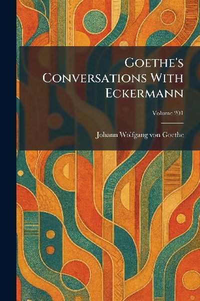 Goethes Conversations With Eckermann