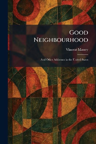 Good Neighbourhood: And Other Addresses in the United States