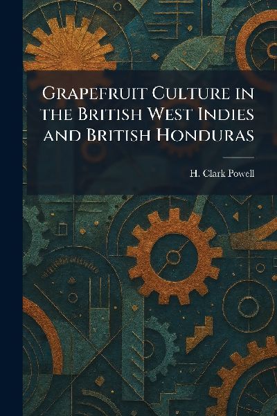 Grapefruit Culture in the British West Indies and British Honduras