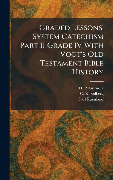 Graded Lessons System Catechism Part II Grade IV With Vogts Old Testament Bible History