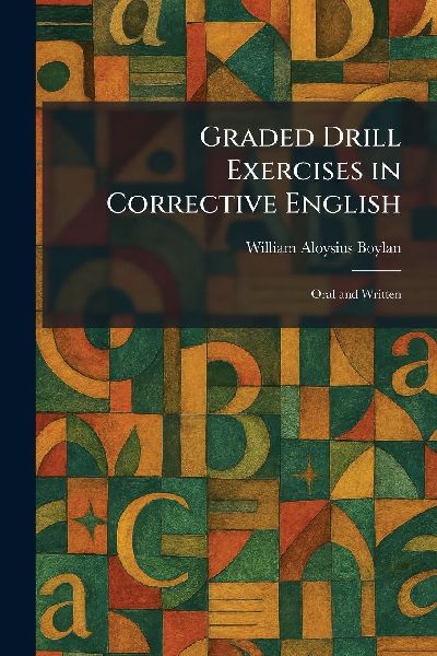 Graded Drill Exercises in Corrective English: Oral and Written