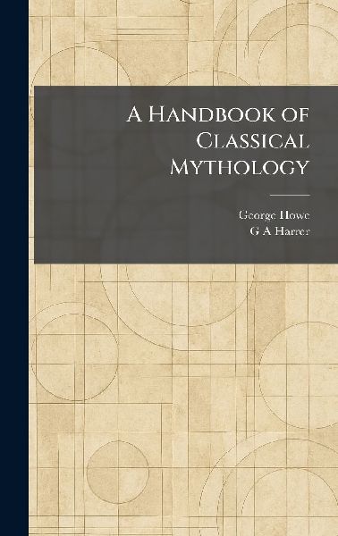 A Handbook of Classical Mythology