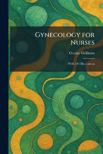 Gynecology for Nurses: With 145 Illustrations