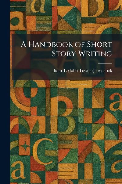 A Handbook of Short Story Writing