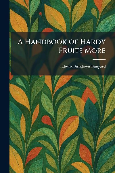 A Handbook of Hardy Fruits More