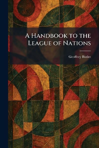 A Handbook to the League of Nations