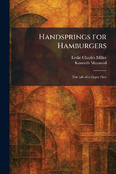 Handsprings for Hamburgers: The Life of a Gypsy Flier
