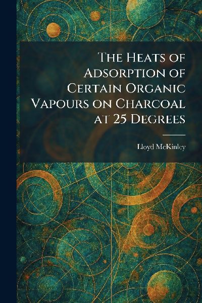 The Heats of Adsorption of Certain Organic Vapours on Charcoal at 25 Degrees