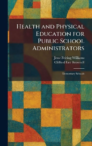 Health and Physical Education for Public School Administrators: Elementary Schools