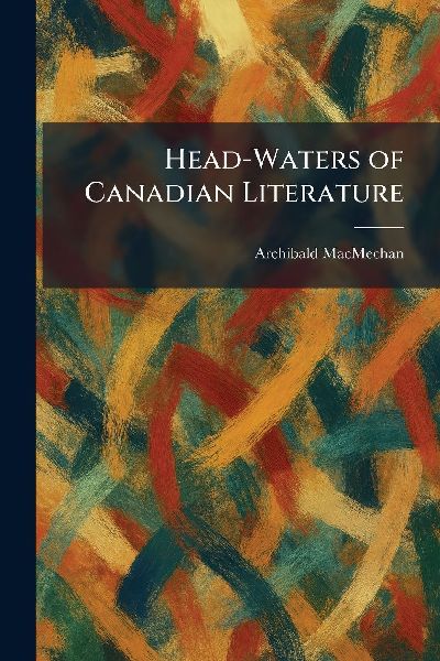 Head-Waters of Canadian Literature
