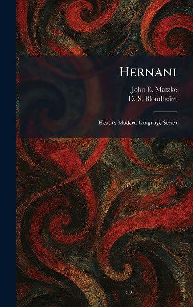 Hernani: Heaths Modern Language Series