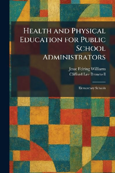 Health and Physical Education for Public School Administrators: Elementary Schools