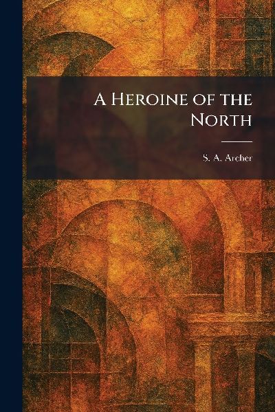 A Heroine of the North