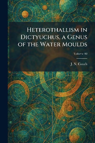 Heterothallism in Dictyuchus, a Genus of the Water Moulds