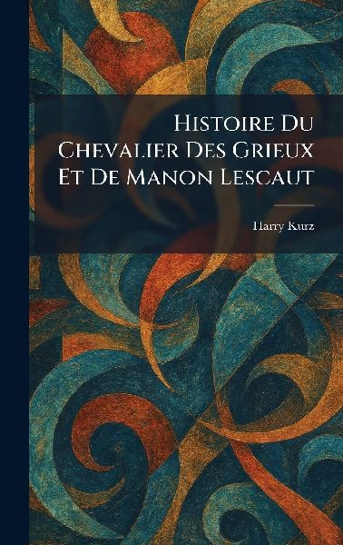 Histoire Du Chevalier Des Grieux Et De Manon Lescaut