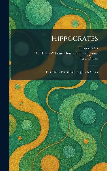 Hippocrates: Heraclitus. Fragments. English & Greek