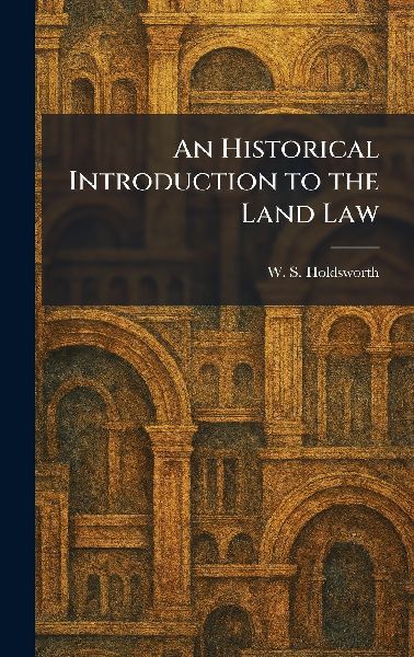 An Historical Introduction to the Land Law