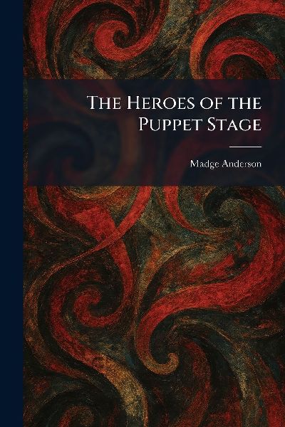 The Heroes of the Puppet Stage