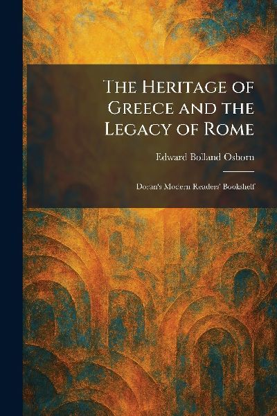 The Heritage of Greece and the Legacy of Rome: Doran's Modern Readers' Bookshelf