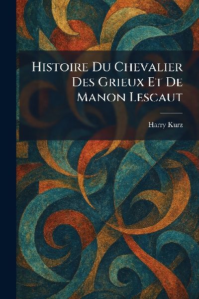 Histoire Du Chevalier Des Grieux Et De Manon Lescaut