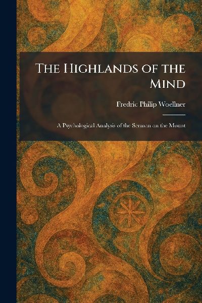 The Highlands of the Mind: A Psychological Analysis of the Sermon on the Mount