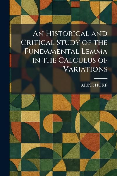 An Historical and Critical Study of the Fundamental Lemma in the Calculus of Variations