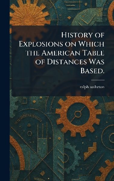 History of Explosions on Which the American Table of Distances Was Based.